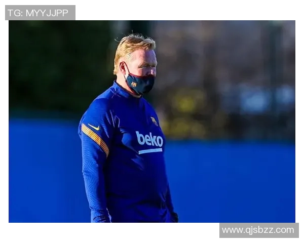 科曼执教生涯回顾与未来展望：从巴萨到国家队的挑战与机遇